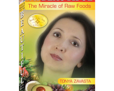 Your Right to Be Beautiful: The Miracle of Raw Foods